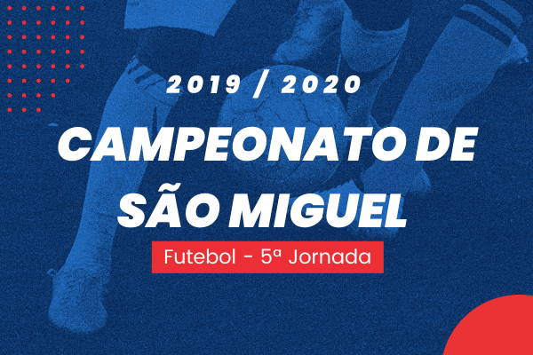 Campeonato de São Miguel – 5ª Jornada – Antevisão