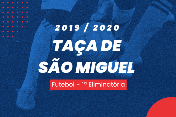 Taça de São Miguel – 1ª Eliminatória