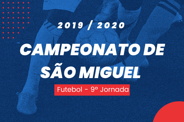 Campeonato de São Miguel – 9ª Jornada – Antevisão
