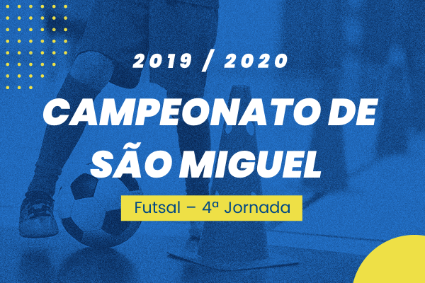 Campeonato de São Miguel – 4ª Jornada - Futsal