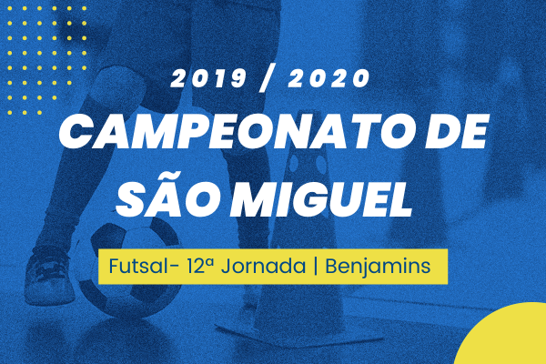 Campeonato de São Miguel - 12ª Jornada - Benjamins - Futsal