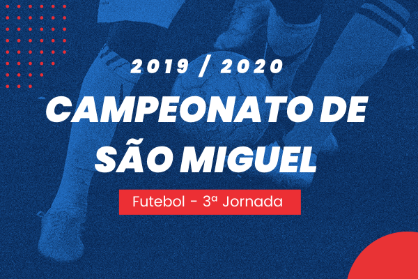 Campeonato de São Miguel – 3ª Jornada – Antevisão