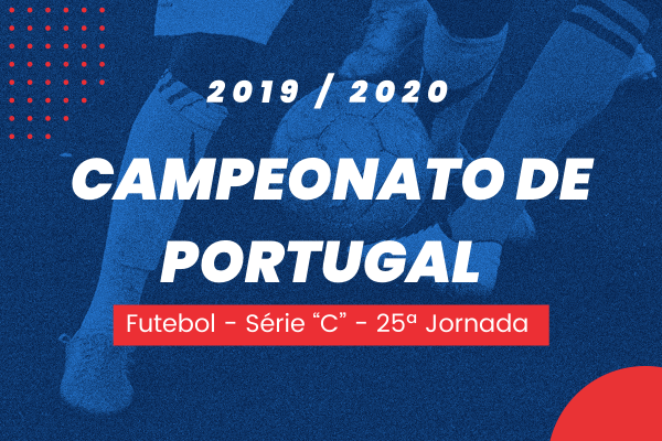  Campeonato de Portugal – Série “C” - 25ª Jornada