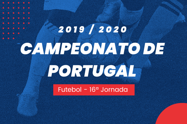 Campeonato de Portugal – 16ª Jornada
